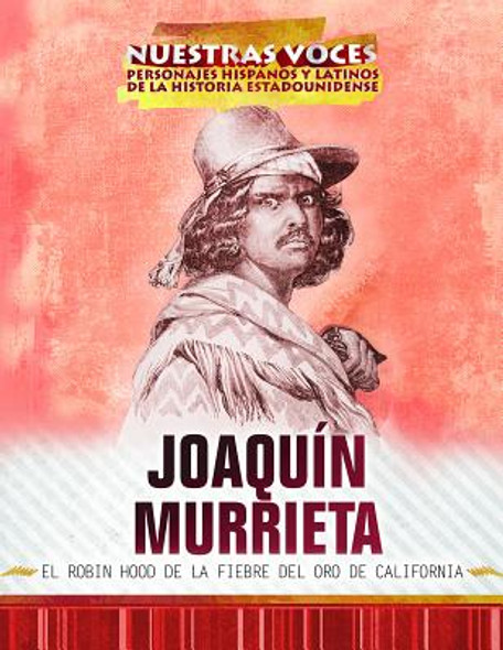 Joaquín Murrieta: El Robin Hood de la Fiebre del Oro de California (Joaquin Murrieta: Robin Hood of the California Gold Rush) (Library Binding)