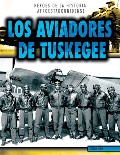 Los Aviadores de Tuskegee (the Tuskegee Airmen) (Paperback)