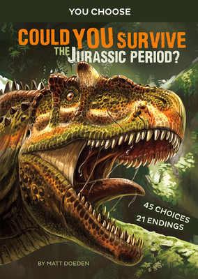 Could You Survive the Jurassic Period?: An Interactive Prehistoric Adventure (Hardcover)