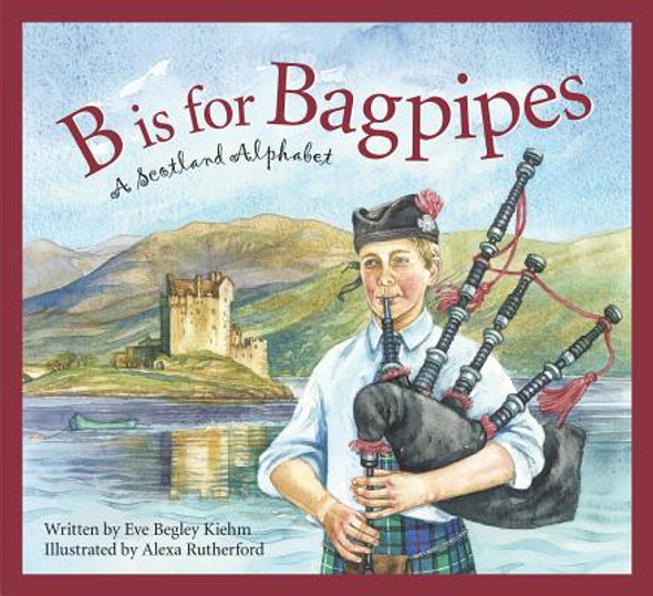 B Is for Bagpipes: A Scotland Alphabet (Hardcover)