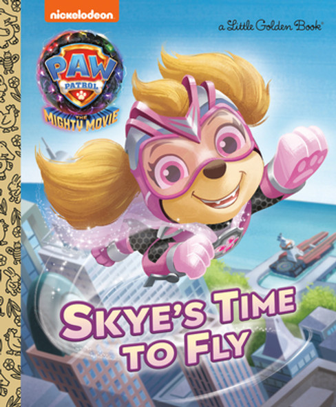 Skye's Time to Fly (Paw Patrol: The Mighty Movie) (Hardcover)