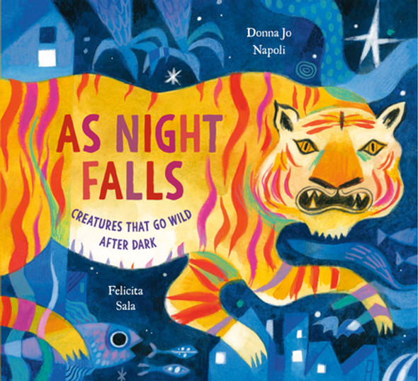 As Night Falls: Creatures That Go Wild After Dark (Hardcover)