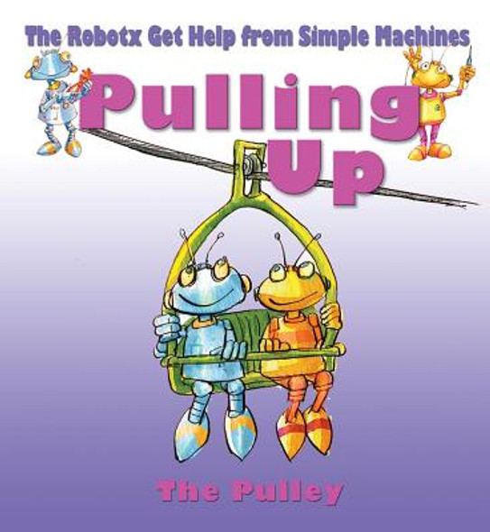 Pulling Up: The Pulley (Library Binding)