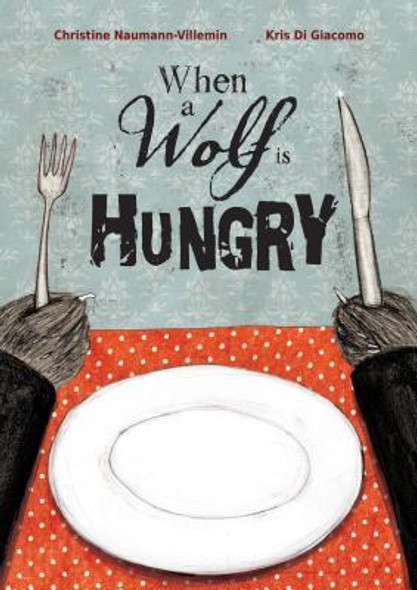When a Wolf Is Hungry (Hardcover)