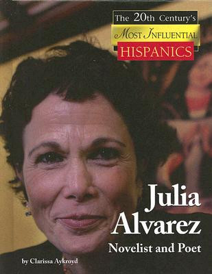 Julia Alvarez: Novelist and Poet (Library Binding)