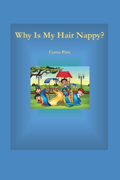 Why Is My Hair Nappy?: Being Me Is Cool! (Paperback)