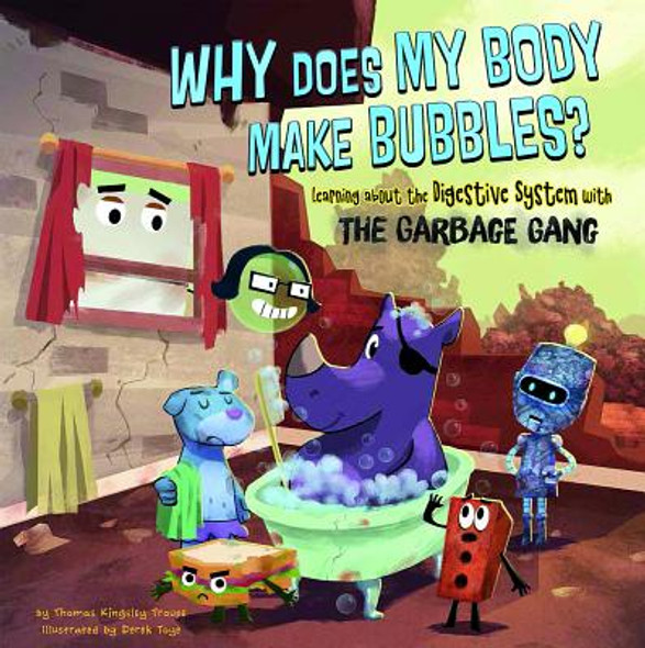 Why Does My Body Make Bubbles?: Learning about the Digestive System with the Garbage Gang (Hardcover) Why Does My Body Make Bubbles?: Learning about the Digestive System with the Garbage Gang (Hardcover)