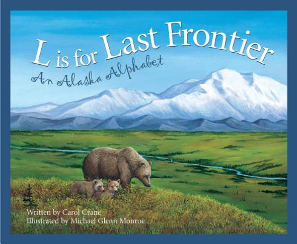 L Is for Last Frontier: An Alaska Alphabet (Hardcover)