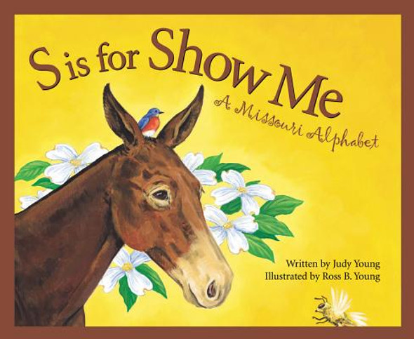S Is for Show Me: A Missouri Alphabet (Hardcover) S Is for Show Me: A Missouri Alphabet (Hardcover)