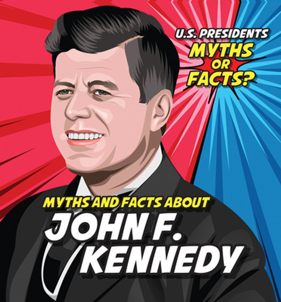 Myths and Facts about John F. Kennedy (Paperback)