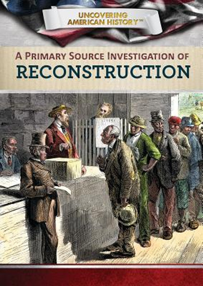 A Primary Source Investigation of Reconstruction (Paperback) A Primary Source Investigation of Reconstruction (Paperback)