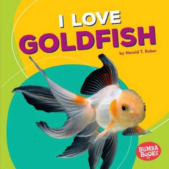 I Love Goldfish (Library Binding) I Love Goldfish (Library Binding)