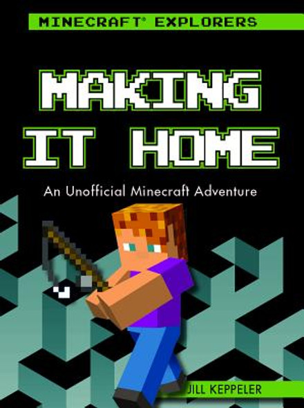 Making It Home: An Unofficial Minecraft(r) Adventure (Paperback) Making It Home: An Unofficial Minecraft(r) Adventure (Paperback)