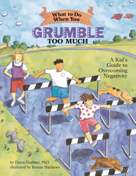 What to Do When You Grumble Too Much: A Kid's Guide to Overcoming Negativity (Paperback)