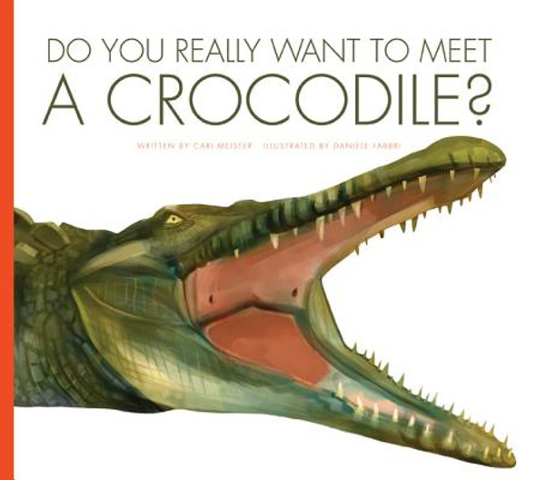 Do You Really Want to Meet a Crocodile? (Library Binding)