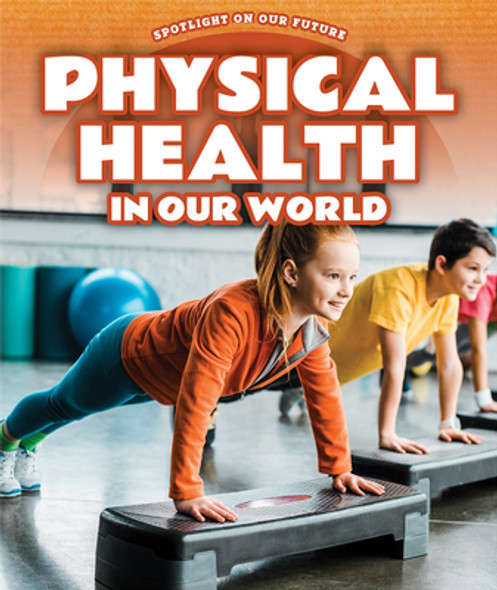 Physical Health in Our World (Library Binding) Physical Health in Our World (Library Binding)