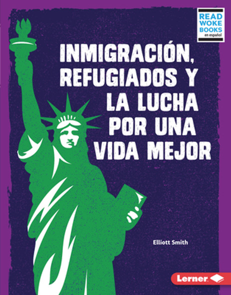 Inmigración, Refugiados Y La Lucha Por Una Vida Mejor (Immigration, Refugees, and the Fight for a Better Life) (Library Binding)