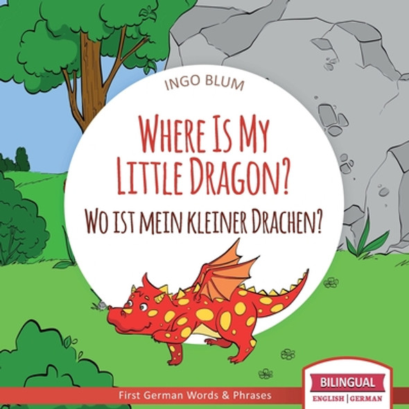 Where Is My Little Dragon? - Wo ist mein kleiner Drachen?: English German Bilingual Children's picture Book (Paperback)