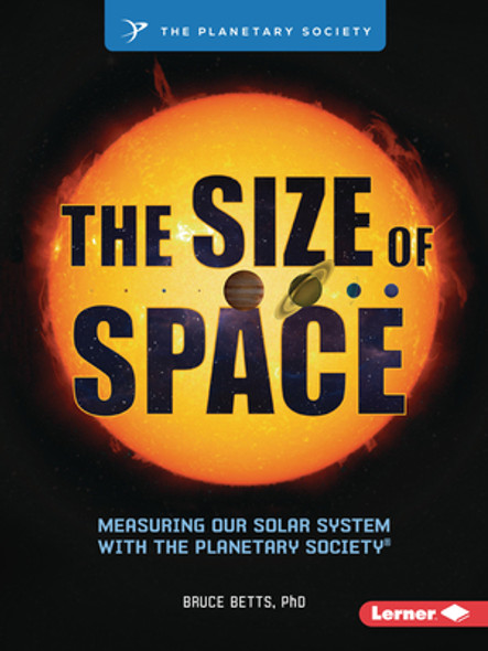 The Size of Space: Measuring Our Solar System with the Planetary Society (R) (Paperback)