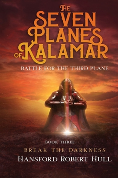The Seven Planes of Kalamar - Battle for The Third: Break The Darkness: Break The Darkness (Hardcover)