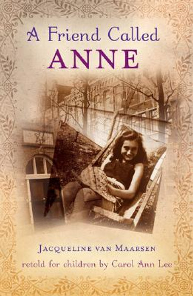 A Friend Called Anne: One Girl's Story of War, Peace, and a Unique Friendship with Anne Frank (Paperback)