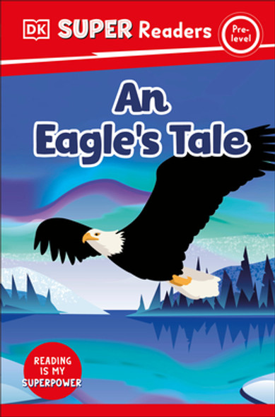 DK Super Readers Pre-Level an Eagle's Tale (Paperback)