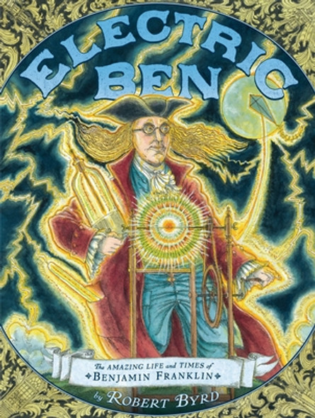 Electric Ben: The Amazing Life and Times of Benjamin Franklin (Hardcover)
