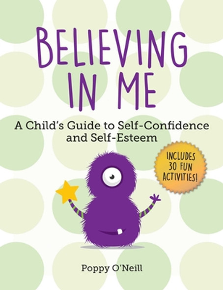 Believing in Me: A Child's Guide to Self-Confidence and Self-Esteem (Paperback)