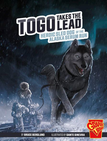 Togo Takes the Lead: Heroic Sled Dog of the Alaska Serum Run (Hardcover)