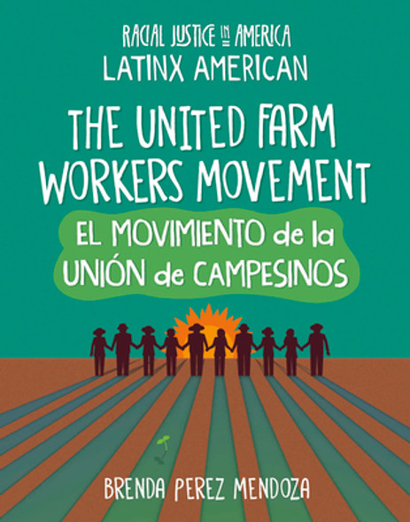 The United Farm Workers Movement / El Movimiento de la Unión de Campesinos (Library Binding)
