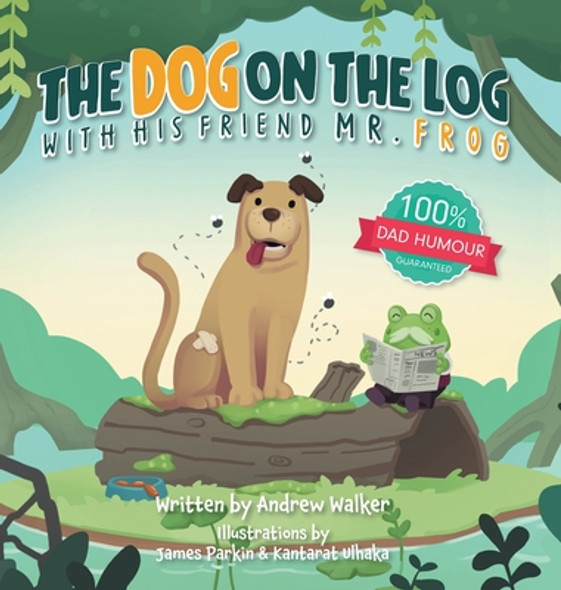 The Dog on the Log with His Friend Mr Frog (Hardcover)