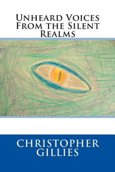 Unheard Voices From the Silent Realms (Paperback)