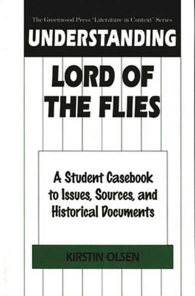 Understanding Lord of the Flies: A Student Casebook to Issues, Sources, and Historical Documents (Hardcover)