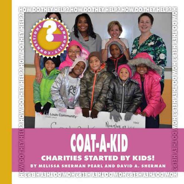 Coat-A-Kid: Charities Started by Kids! (Paperback)
