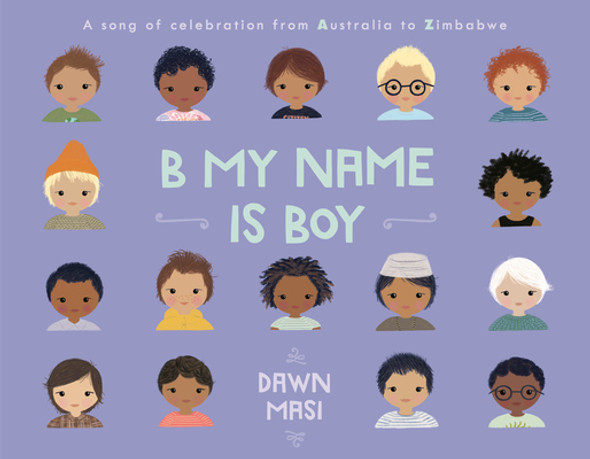 B My Name Is Boy: A Song of Celebration from Australia to Zimbabwe (Hardcover)