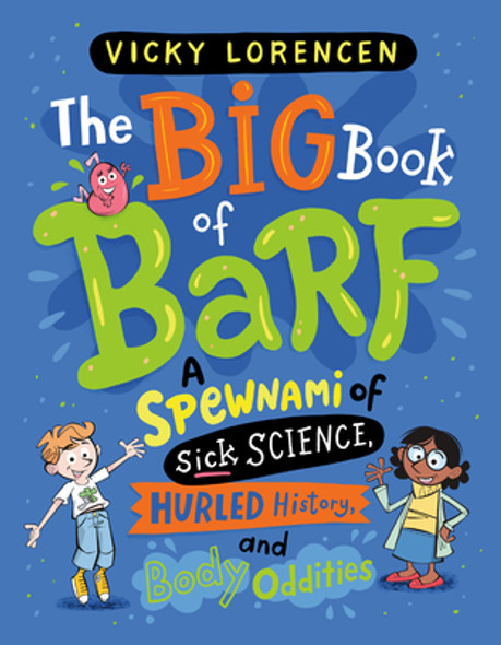 The Big Book of Barf: A Spewnami of Sick Science, Hurled History, and Body Oddities (Hardcover) The Big Book of Barf: A Spewnami of Sick Science, Hurled History, and Body Oddities (Hardcover)