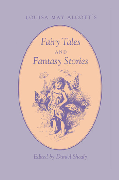 Louisa May Alcott's Fairy Tales and Fantasy Stories: Fairy Tales Fantasy Stories (Paperback)