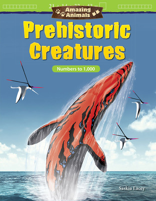 Amazing Animals: Prehistoric Creatures: Numbers to 1,000 (Paperback)