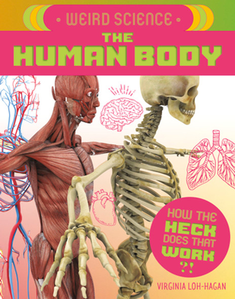Weird Science: The Human Body (Library Binding)