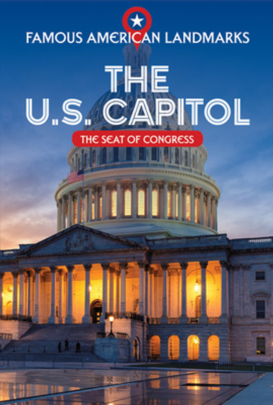 The U.S. Capitol: The Seat of Congress (Library Binding)