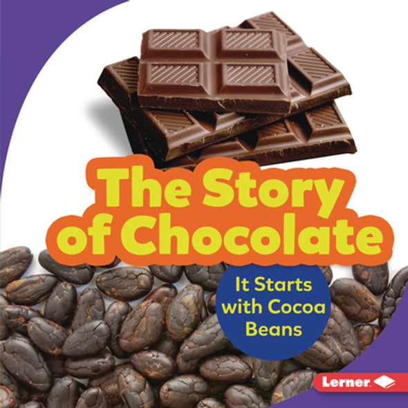 The Story of Chocolate: It Starts with Cocoa Beans (Library Binding)