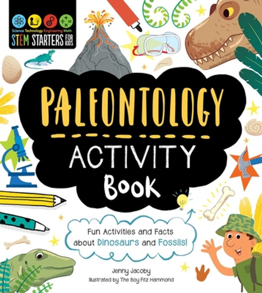 Stem Starters for Kids Paleontology Activity Book: Fun Activities and Facts about Dinosaurs and Fossils! (Paperback)
