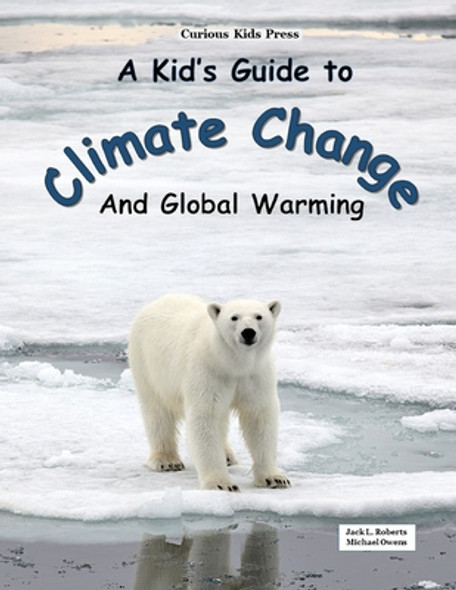 A Kid's Guide to Climate Change and Global Warming (Paperback)