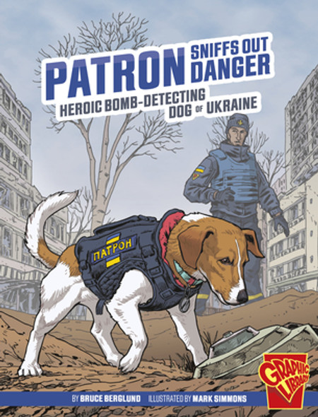 Patron Sniffs Out Danger: Heroic Bomb-Detecting Dog of Ukraine (Paperback)