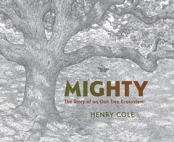 Mighty: The Story of an Oak Tree Ecosystem (Hardcover)