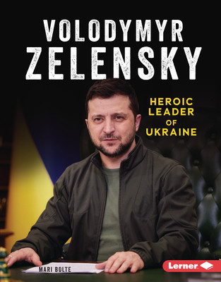 Volodymyr Zelensky: Heroic Leader of Ukraine (Library Binding)