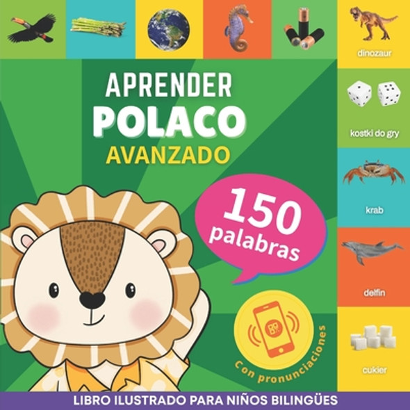 Aprender polaco - 150 palabras con pronunciación - Avanzado: Libro ilustrado para niños bilingües (Paperback)