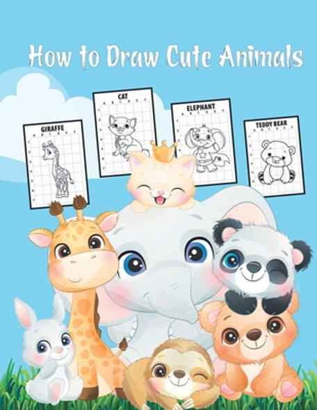 How to draw cute animals: Cute Fun and Simple Step-by-Step Drawing and Activity Book for Kids to Learn to Draw Cute Animals (Paperback)