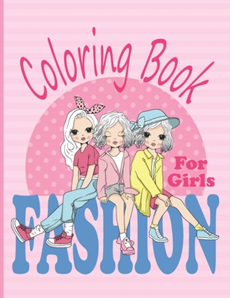 Fashion Coloring Book For Girls: Coloring Pages For Girls and Kids With Gorgeous Beauty Fashion Style & Other Cute Designs (Paperback)