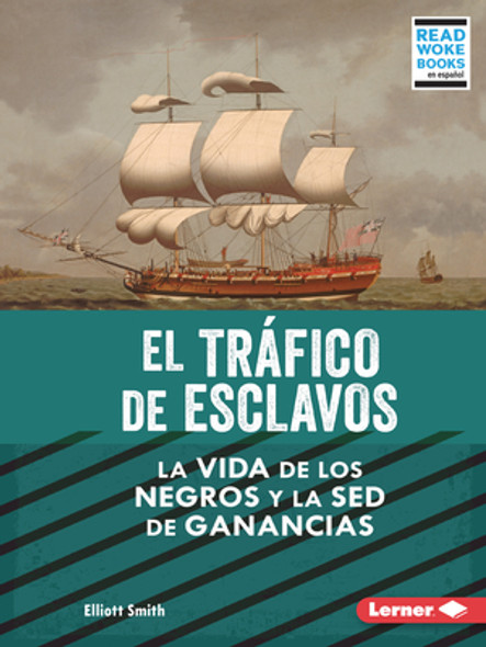 El Tráfico de Esclavos (the Slave Trade): La Vida de Los Negros Y La sed de Ganancias (Black Lives and the Drive for Profit) (Paperback)